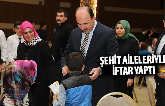 Başkan Altay Şehit Aileleri, Gaziler ve Gazi Yakınları İftar Sofrasında Buluştu