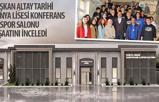 Başkan Altay Tarihi Konya Lisesi Konferans ve Spor Salonu İnşaatını İnceledi
