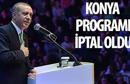 Başkan Erdoğan'ın Konya Programı İptal Oldu