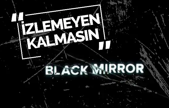 'Black Mirror': Teknolojinin Karanlık Yüzünü Gözler Önüne Seren Çarpıcı Bir Yapım