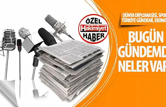 Bugün Önemli Gelişmeler Yaşanacak: Türkiye Gündemi, Diplomasi, Ekonomi ve Spor…