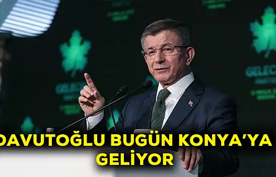 Davutoğlu bugün Konya'ya geliyor