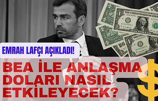 Dolar'da son nokta koyuldu! BEA ile anlaşma doları nasıl etkileyecek?