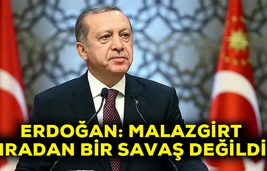 Erdoğan: Malazgirt sıradan bir savaş değildir