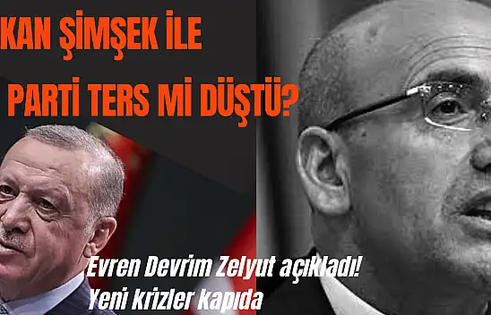Evren Devrim Zelyut açıkladı: Ekonomik kriz kapıda! Mehmet Şimşek ve AK Parti ters mi düştü ?