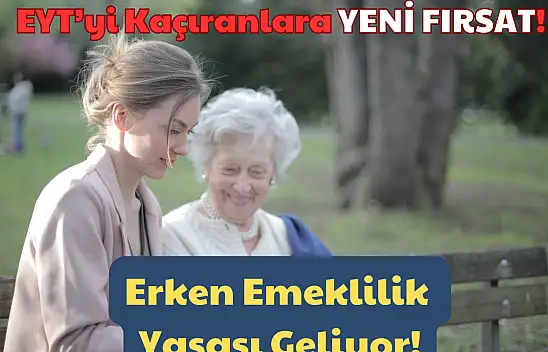 EYT'yi Kaçıranlara Yeni Fırsat: Erken Emeklilik Yasası Geliyor!
