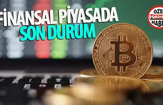 Finansal piyasalarda son durum