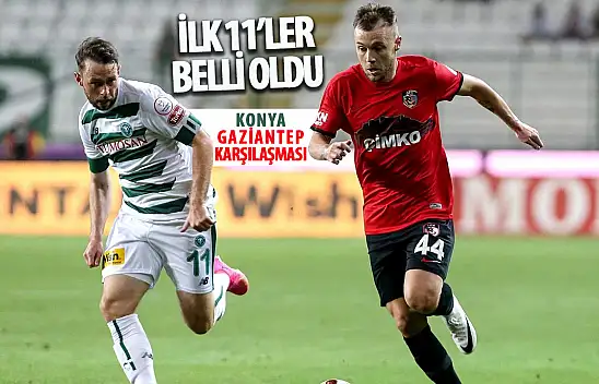 Gaziantep FK- Konyaspor karşılaşmasında İlk 11'ler belli oldu!