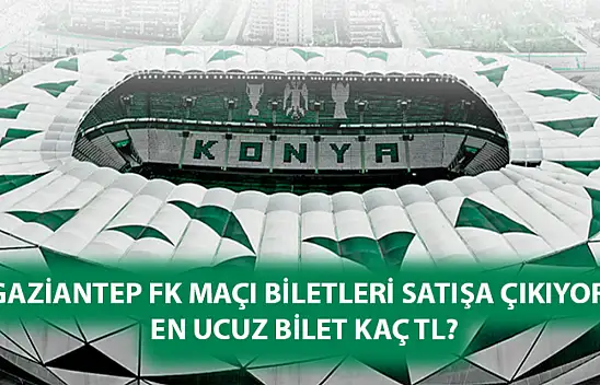 Gaziantep FK maçı biletleri satışa çıkıyor! En ucuz bilet kaç TL?