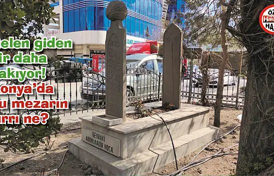 Gelen giden bir daha bakıyor! Konya'da cadde ortasında bu mezarın sırrı ne?