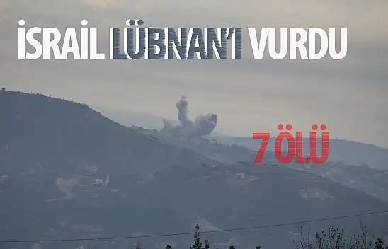 İsrail, Lübnan'ı  vurdu: 7 ölü!
