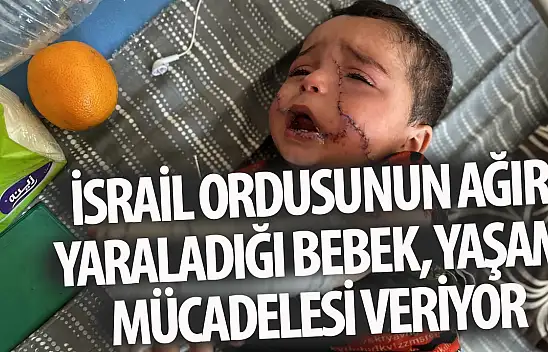 İsrail ordusunun ağır yaraladığı bebek, yaşam mücadelesi veriyor