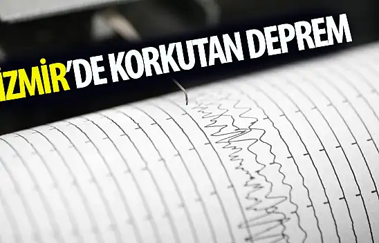 İzmir'de korkutan deprem!