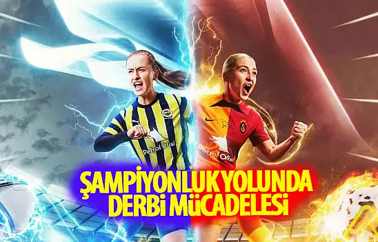 Şampiyonluk yolunda derbi mücadelesi!
