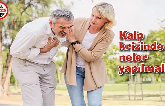 Kalp krizinde neler yapılmalı! Nasıl davranmalı?