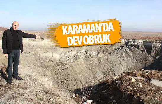 Karaman'da dev obruk oluştu!
