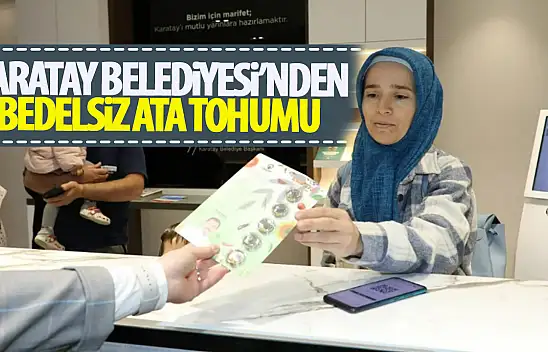 Karatay Belediyesi'nden ücretsiz ata tohumu! Başvuru yapmak çok kolay! İşte detaylar...