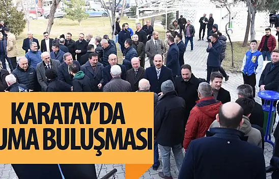 Karatay'da cuma buluşmaları devam ediyor!