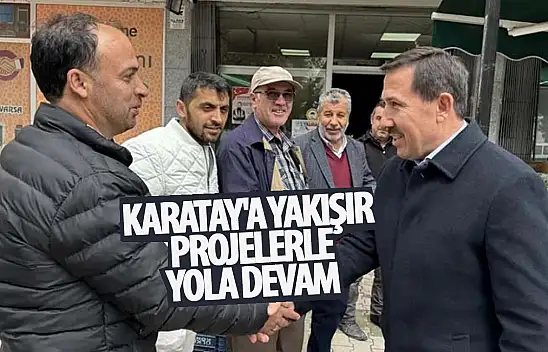 Kılca: Karatay'a yakışır projelerimizle yola devam edeceğiz