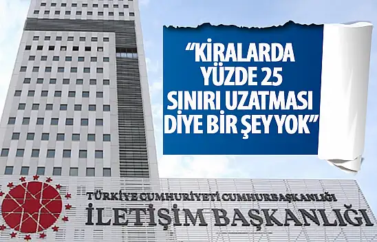 'Kiralarda yüzde 25 zam sınırı uygulamasının uzatılmamasına karar verildi.' iddiasına ilişkin açıklama