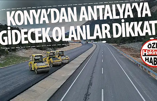 Konya-Antalya Yolu Sağ Tüpü Kapatıldı