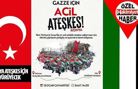 Konya 'ATEŞKES' için yürüyecek