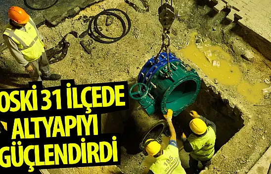 Konya Büyükşehir Belediyesi KOSKİ, 31 İlçede Altyapıyı Güçlendirme Çalışmalarını Başarıyla Tamamladı