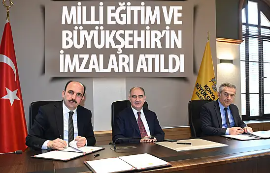 Konya Büyükşehir ve İl Milli Eğitim Müdürlüğü Arasında İşbirliği Protokolü İmzalandı
