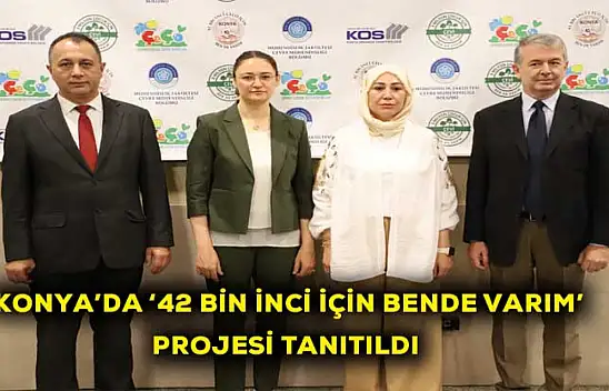 Konya'da '42 bin inci için bende varım' projesi tanıtıldı