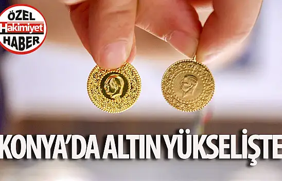 Konya'da Altın Fiyatları Yükselişte