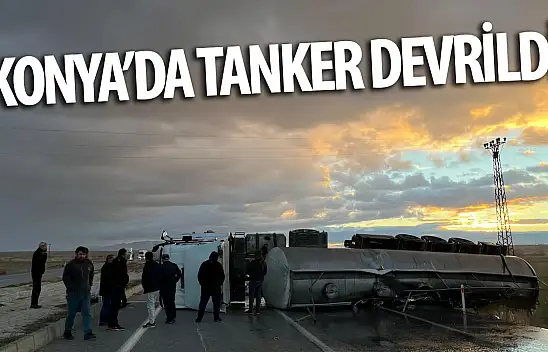 Konya'da tanker devrildi: 2 yaralı 
