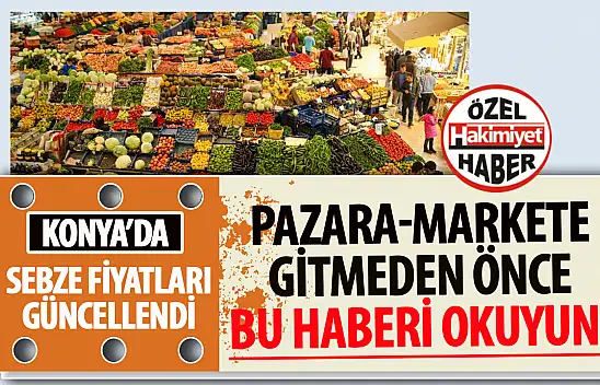 Konya'da Taze Sebzelerin Kilogram Fiyatları Değişti
