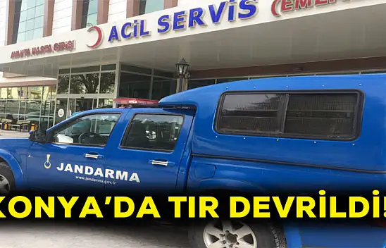 Konya'da tır devrildi: 1 yaralı