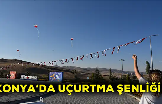 Konya'da uçurtma şenliği