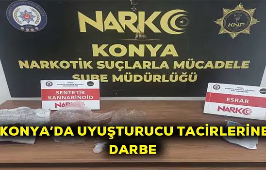 Konya'da uyuşturucu tacirlerine darbe