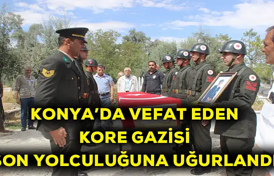 Konya'da vefat eden Kore gazisi son yolculuğuna uğurlandı