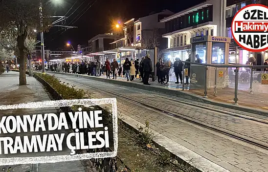 Konya'da Yine Tramvay Çilesi