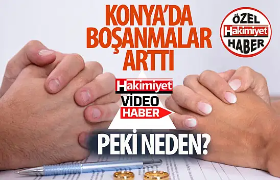 Konya'daki boşanma oranları dikkat çekiyor: Peki neden? 