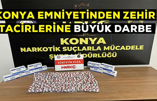 Konya Emniyetinden zehir tacirlerine büyük darbe
