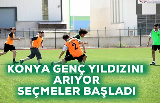 Konya geleceğin yıldızını arıyor! Seçmeler başladı