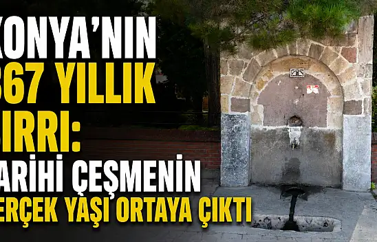 Konya'nın 367 yıllık sırrı: Tarihi çeşmenin gerçek yaşı ortaya çıktı