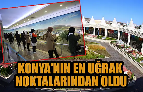 Konya'nın en uğrak noktalarından oldu