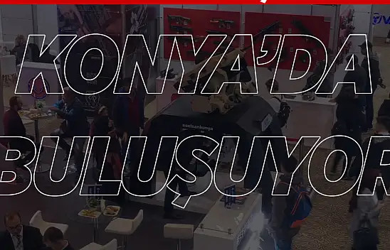 Konya Savunma Sanayi Tedarikçi Buluşmaları'na sayılı günler kaldı!