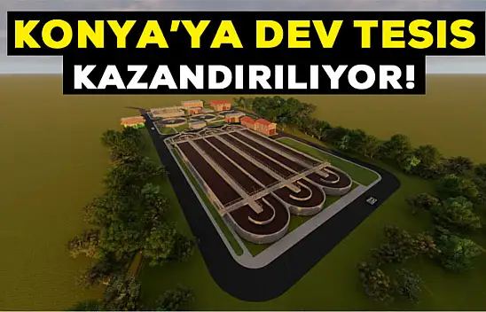 Konya'ya dev tesis kazandırılıyor: Tesise Avrupa Birliği'nden 4 milyon euro destek