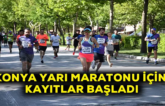 Konya yarı maratonu için kayıtlar başladı