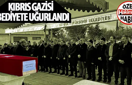 Konyalı Gazimiz Akın Albayrak'a Son Veda