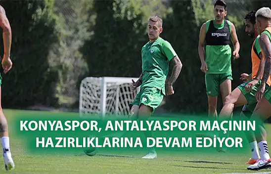 Konyaspor, Antalyaspor maçının hazırlıklarına devam ediyor