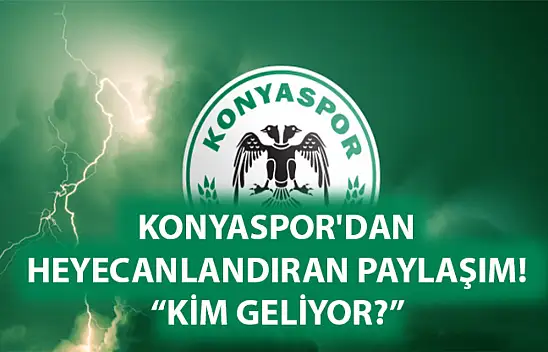 Konyaspor'dan heyecanlandıran paylaşım! 'Kim geliyor?'