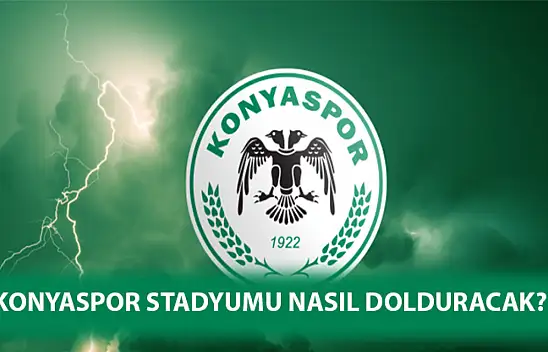 Konyaspor stadyumu nasıl dolduracak?