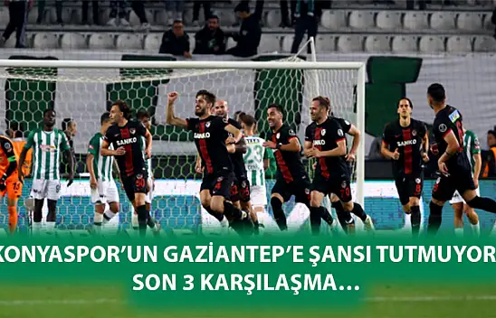 Konyaspor'un Gaziantep'e şansı tutmuyor! Son 3 karşılaşma…